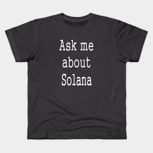 Ask me about Solana Kids T-Shirt